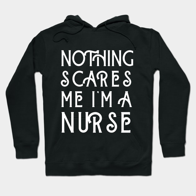 Nothing Scares Me I'm A Nurse Hoodie by Merch4Days